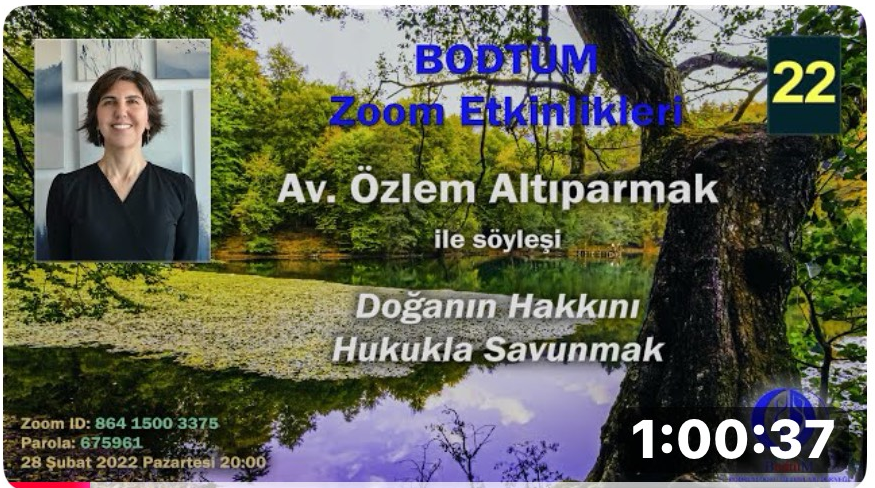 “Doğanın Hakkını Hukukla Savunmak” Özlem Altıparmak
